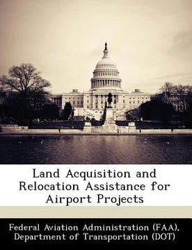 portada land acquisition and relocation assistance for airport projects (en Inglés)