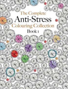 portada The Complete Anti-Stress Colouring Collection Book 1: The Ultimate Calming Colouring Book Collection (en Inglés)