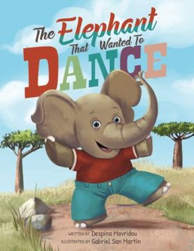 portada The Elephant That Wanted to Dance: An Inspirational Children's Picture Book About Being Brave and Following Your Dreams (in English)