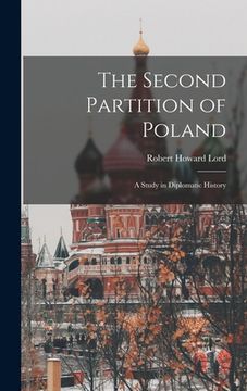 portada The Second Partition of Poland; A Study in Diplomatic History (en Inglés)