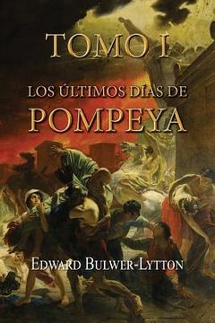 portada Los Últimos Días de Pompeya (Tomo 1): Volume 1 (in Spanish)