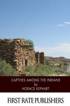 portada Captives among the Indians: Firsthand Narratives of Indian Wars, Customs, Tortures, and Habits of Life in Colonial Times