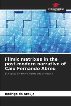 portada Filmic matrixes in the post-modern narrative of Caio Fernando Abreu (en Inglés)