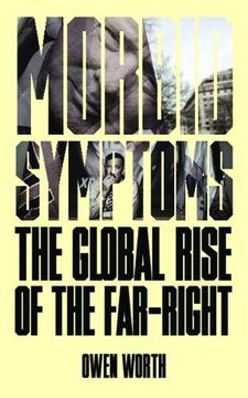 portada Morbid Symptoms: The Global Rise of the Far-Right (en Inglés)