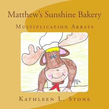 portada Matthew's Sunshine Bakery: Multiplication Arrays (en Inglés)