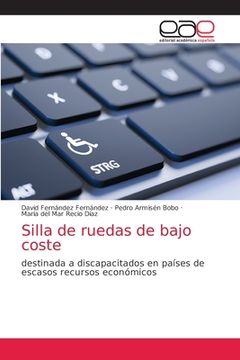 portada Silla de Ruedas de Bajo Coste: Destinada a Discapacitados en Países de Escasos Recursos Económicos (in Spanish)