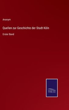 portada Quellen zur Geschichte der Stadt Köln: Erster Band (in German)