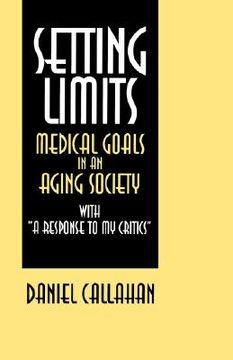 portada setting limits: medical goals in an aging society with "a response to my critics" (en Inglés)