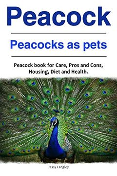 portada Peacock. Peacocks as Pets. Peacock Book for Care, Pros and Cons, Housing, Diet and Health. 