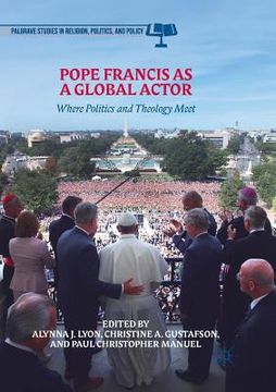 portada Pope Francis as a Global Actor: Where Politics and Theology Meet (en Inglés)
