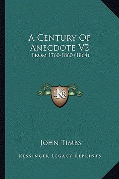 portada a century of anecdote v2: from 1760-1860 (1864) (in English)