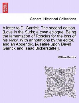 portada a   letter to d. garrick. the second edition. (love in the suds; a town eclogue. being the lamentation of roscius for the loss of his nyky. with annot