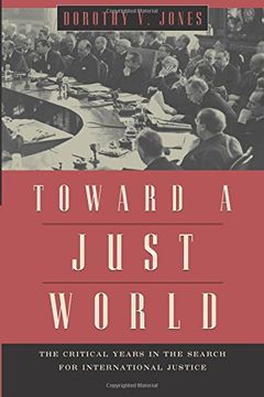 portada Toward a Just World: The Critical Years in the Search for International Justice (en Inglés)