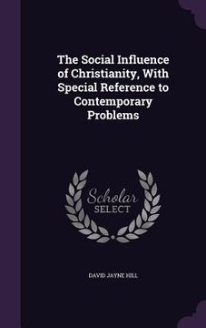 portada The Social Influence of Christianity, With Special Reference to Contemporary Problems (in English)