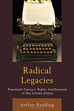 portada Radical Legacies: Twentieth-Century Public Intellectuals in the United States