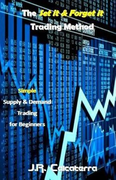 portada The Set It & Forget It Trading Method: Simple Supply & Demand Trading for Beginners (en Inglés)