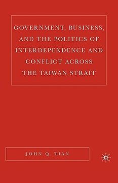 portada government, business, and the politics of interdependence and conflict across the taiwan strait