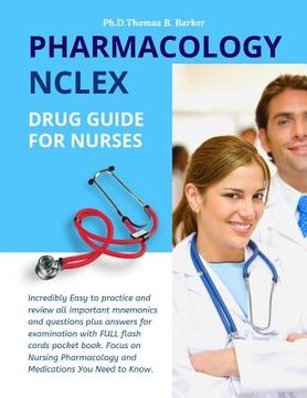 portada Pharmacology NCLEX Drug Guide for Nurses: Incredibly Easy to practice and review all important mnemonics and questions plus answers for examination wi
