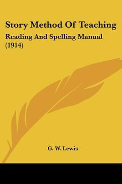 portada story method of teaching: reading and spelling manual (1914) (en Inglés)