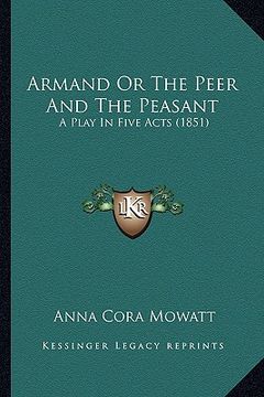 portada armand or the peer and the peasant: a play in five acts (1851) (en Inglés)