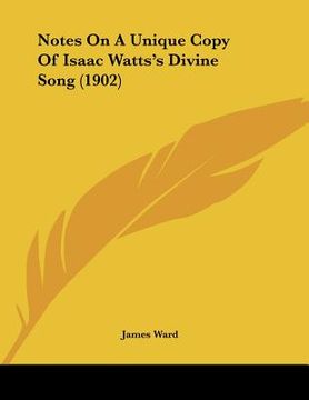 portada notes on a unique copy of isaac watts's divine song (1902) (en Inglés)