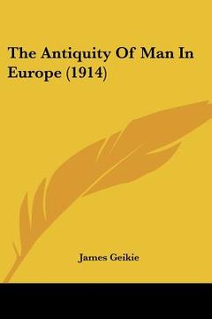 portada the antiquity of man in europe (1914)