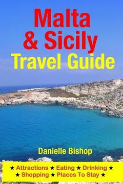 portada Malta & Sicily Travel Guide: Attractions, Eating, Drinking, Shopping & Places To Stay (en Inglés)