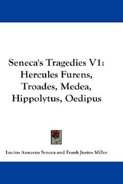 portada seneca's tragedies v1: hercules furens, troades, medea, hippolytus, oedipus (en Inglés)