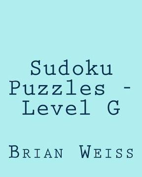 portada Sudoku Puzzles - Level G: 80 Easy to Read, Large Print Sudoku Puzzles (en Inglés)