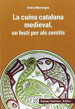 portada La Cuina Catalana Medieval, un Festã­ per als Sentits (Bofarull) (en Catalá)