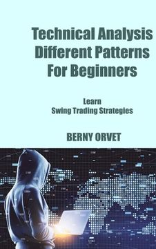 portada Technical Analysis Different Patterns For Beginners: Learn Swing Trading Strategies (in English)