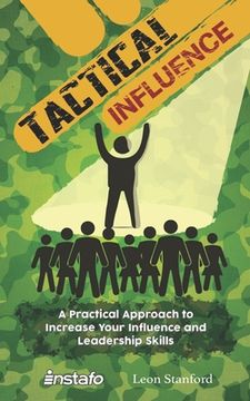 portada Tactical Influence: A Practical Approach to Increase Your Influence and Leadership Skills (en Inglés)