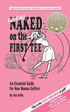 portada Feeling Naked on the First Tee: An Essential Guide for new Women Golfers (en Inglés)