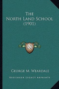portada the north land school (1901) (en Inglés)