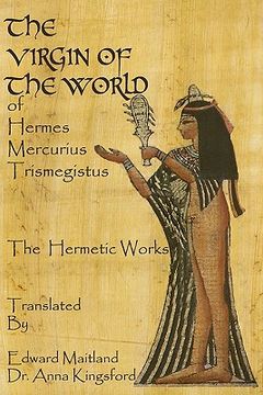 portada the virgin of the world of hermes mercurius trismegistus the hermetic works translated (en Inglés)
