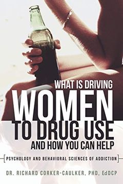 portada What Is Driving Women to Drug Use and How You Can Help: Psychology and Behavioral Sciences of Addiction
