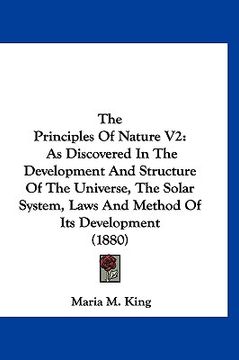 portada the principles of nature v2: as discovered in the development and structure of the universe, the solar system, laws and method of its development ( (en Inglés)