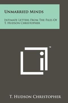 portada unmarried minds: intimate letters from the files of t. hudson christopher