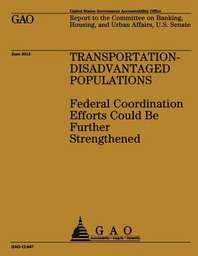 portada Transportation-Disadvantaged Populations: Federal Coordination Efforts Could Be Further Strengthened (in English)