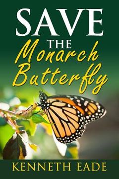 portada Save the Monarch Butterfly (en Inglés)
