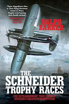 portada The Schneider Trophy Races: The Extraordinary True Story of Aviation's Greatest Competition 