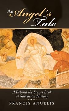portada An Angel's Tale: A Behind the Scenes Look at Salvation History (en Inglés)