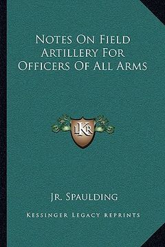 portada notes on field artillery for officers of all arms (en Inglés)