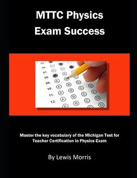 portada Mttc Physics Exam Success: Master the Key Vocabulary of the Michigan Test for Teacher Certification in Physics (en Inglés)