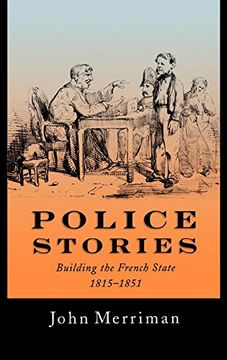 portada Police Stories: Building the French State, 1815-1851 (en Inglés)