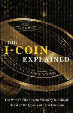 portada The I-Coin Explained: The World's First Crypto Mined by Individuals Based on the Quality of Their Emotions (in English)