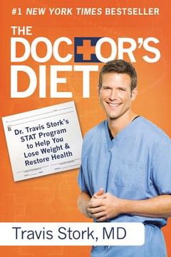 portada The Doctor's Diet: Dr. Travis Stork's Stat Program to Help you Lose Weight & Restore Health (en Inglés)