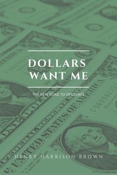 portada Dollars want me: The new road to opulence