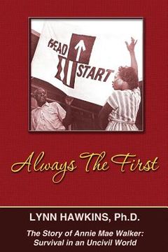 portada Always the First: The Story of Annie Mae Walker: Survival in an Uncivil World (en Inglés)