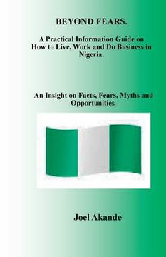 portada Beyond Fears: A Practical Information Guide on How to Live, Work and Do Business in Nigeria. (en Inglés)